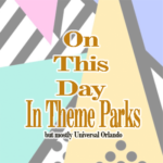 THIS DAY IN THEME PARKS (BUT MOSTLY UNIVERSAL’S OLD TWEETS): October 25th